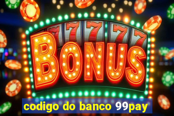 codigo do banco 99pay